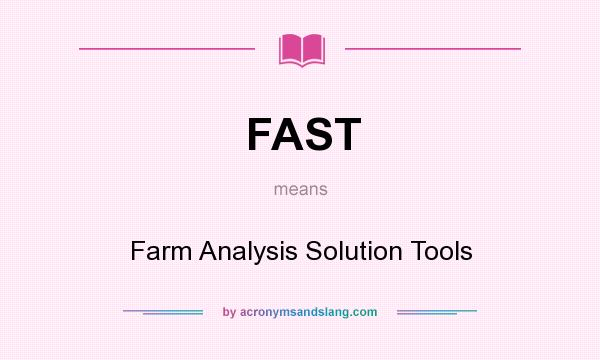 What does FAST mean? It stands for Farm Analysis Solution Tools