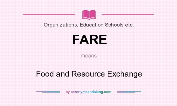What does FARE mean? It stands for Food and Resource Exchange