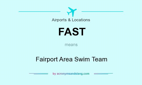 What does FAST mean? It stands for Fairport Area Swim Team