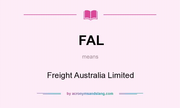 What does FAL mean? It stands for Freight Australia Limited