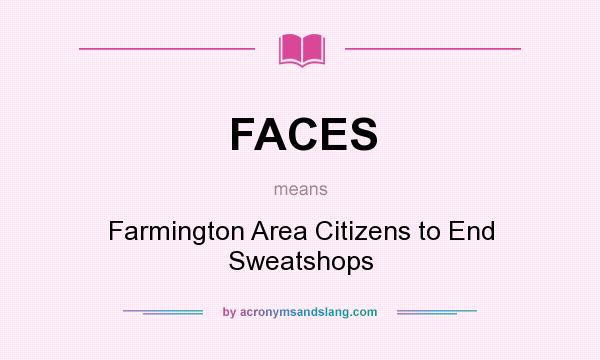 What does FACES mean? It stands for Farmington Area Citizens to End Sweatshops