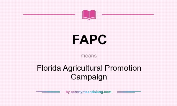 What does FAPC mean? It stands for Florida Agricultural Promotion Campaign