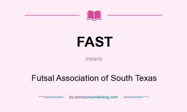What does FAST mean? It stands for Futsal Association of South Texas