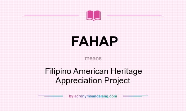 What does FAHAP mean? It stands for Filipino American Heritage Appreciation Project