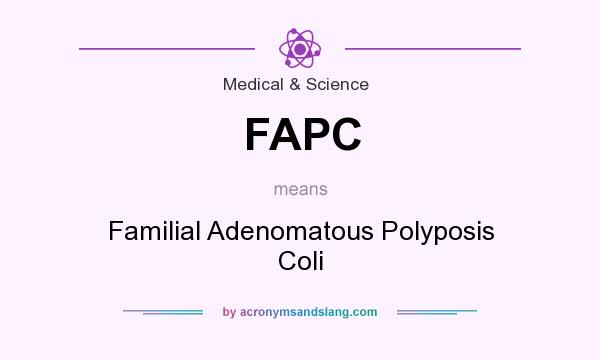 What does FAPC mean? It stands for Familial Adenomatous Polyposis Coli