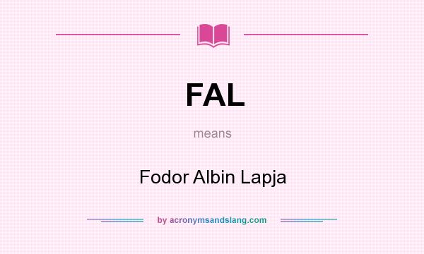 What does FAL mean? It stands for Fodor Albin Lapja