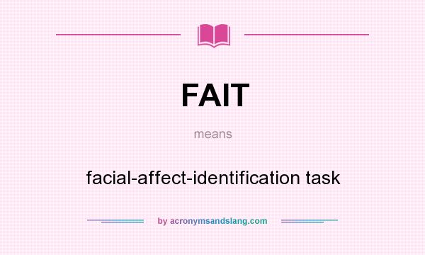 What does FAIT mean? It stands for facial-affect-identification task