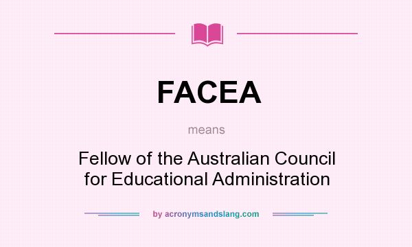 What does FACEA mean? It stands for Fellow of the Australian Council for Educational Administration