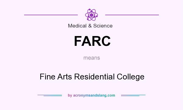 What does FARC mean? It stands for Fine Arts Residential College