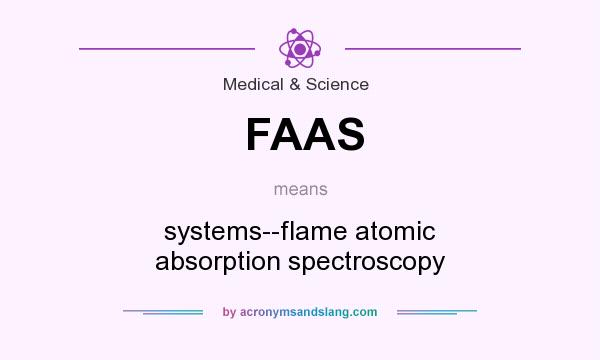 What does FAAS mean? It stands for systems--flame atomic absorption spectroscopy