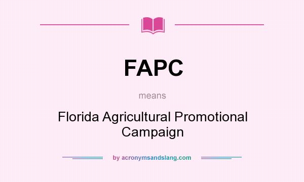 What does FAPC mean? It stands for Florida Agricultural Promotional Campaign