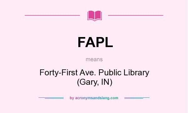 What does FAPL mean? It stands for Forty-First Ave. Public Library (Gary, IN)