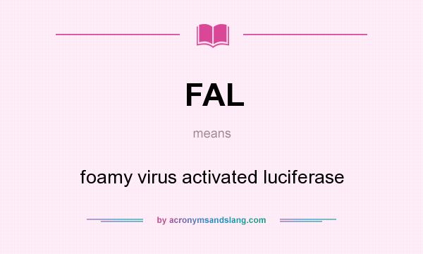 What does FAL mean? It stands for foamy virus activated luciferase