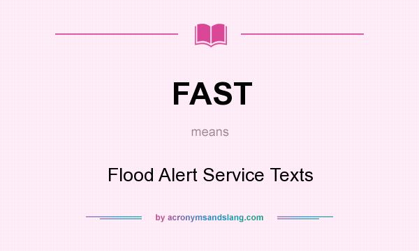 What does FAST mean? It stands for Flood Alert Service Texts