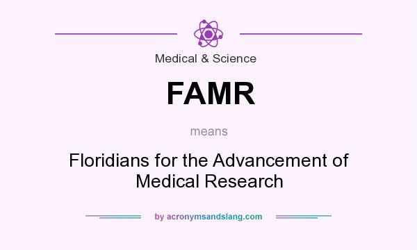 What does FAMR mean? It stands for Floridians for the Advancement of Medical Research