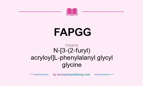 What does FAPGG mean? It stands for N-[3-(2-furyl) acryloyl]L-phenylalanyl glycyl glycine