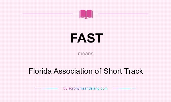 What does FAST mean? It stands for Florida Association of Short Track