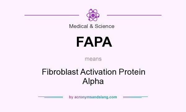 What does FAPA mean? It stands for Fibroblast Activation Protein Alpha