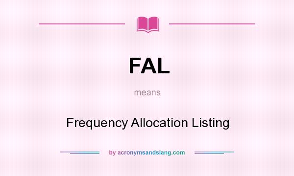 What does FAL mean? It stands for Frequency Allocation Listing