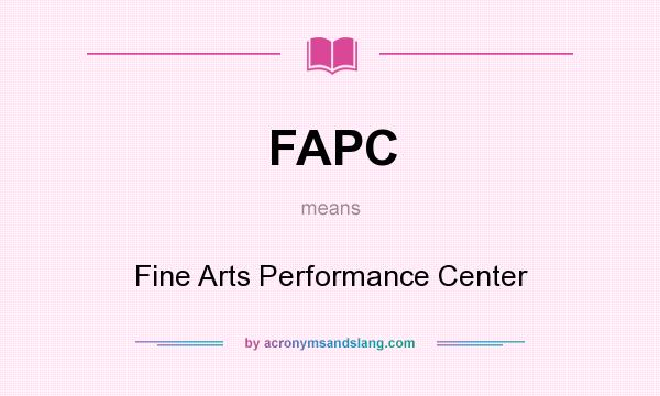 What does FAPC mean? It stands for Fine Arts Performance Center