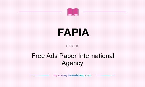 What does FAPIA mean? It stands for Free Ads Paper International Agency