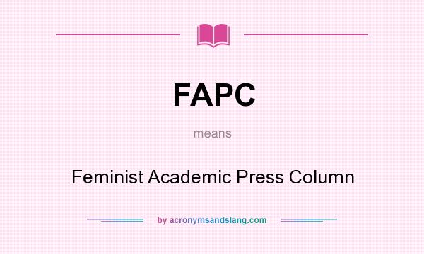 What does FAPC mean? It stands for Feminist Academic Press Column