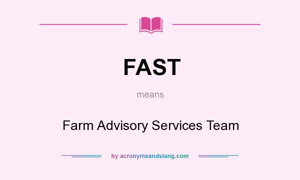 What does FAST mean? It stands for Farm Advisory Services Team