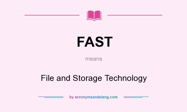 What does FAST mean? It stands for File and Storage Technology