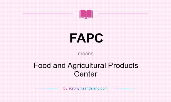 What does FAPC mean? It stands for Food and Agricultural Products Center