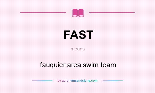 What does FAST mean? It stands for fauquier area swim team