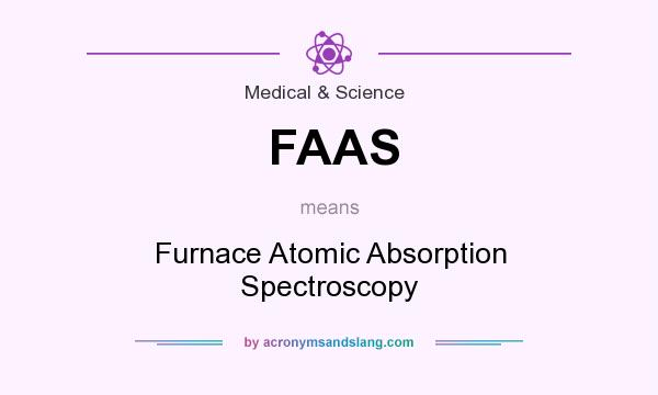 What does FAAS mean? It stands for Furnace Atomic Absorption Spectroscopy