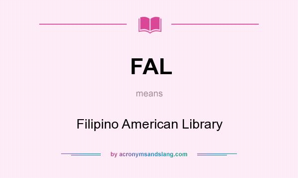 What does FAL mean? It stands for Filipino American Library
