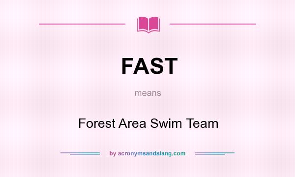 What does FAST mean? It stands for Forest Area Swim Team