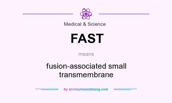 What does FAST mean? It stands for fusion-associated small transmembrane