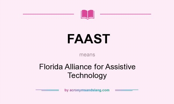 What does FAAST mean? It stands for Florida Alliance for Assistive Technology