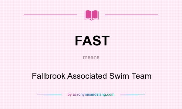 What does FAST mean? It stands for Fallbrook Associated Swim Team