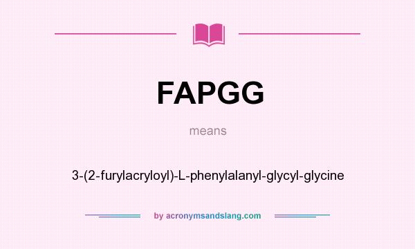 What does FAPGG mean? It stands for 3-(2-furylacryloyl)-L-phenylalanyl-glycyl-glycine