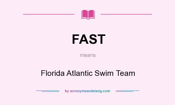 What does FAST mean? It stands for Florida Atlantic Swim Team