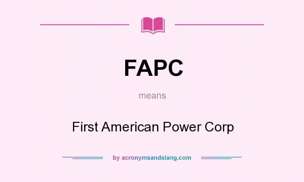 What does FAPC mean? It stands for First American Power Corp