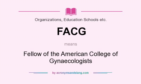 What does FACG mean? It stands for Fellow of the American College of Gynaecologists