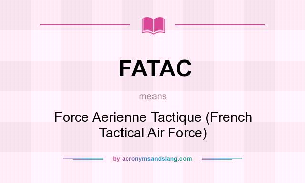 What does FATAC mean? It stands for Force Aerienne Tactique (French Tactical Air Force)