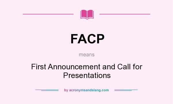 What does FACP mean? It stands for First Announcement and Call for Presentations