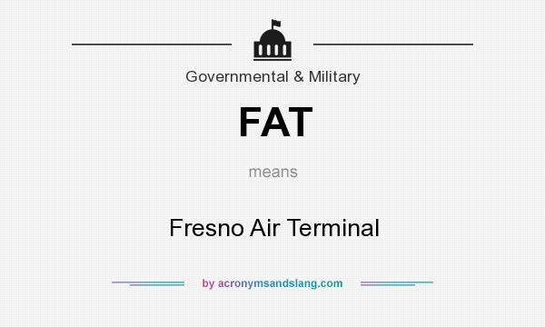 What does FAT mean? It stands for Fresno Air Terminal
