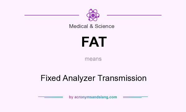 What does FAT mean? It stands for Fixed Analyzer Transmission