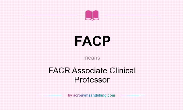 What does FACP mean? It stands for FACR Associate Clinical Professor
