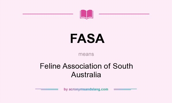 What does FASA mean? It stands for Feline Association of South Australia