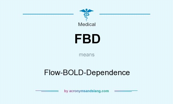What does FBD mean? It stands for Flow-BOLD-Dependence