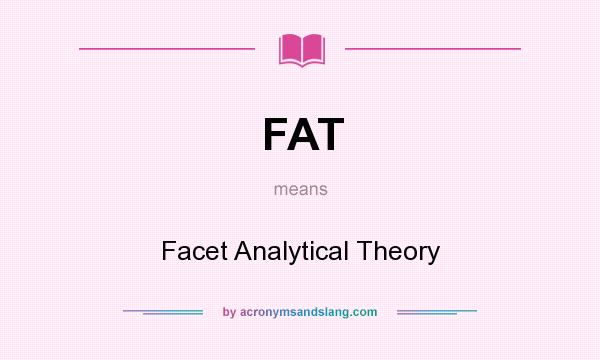 What does FAT mean? It stands for Facet Analytical Theory