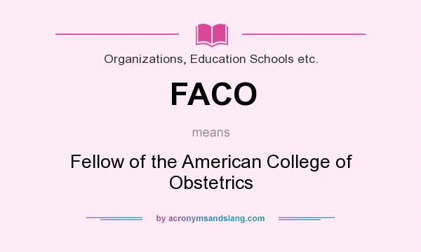 What does FACO mean? It stands for Fellow of the American College of Obstetrics