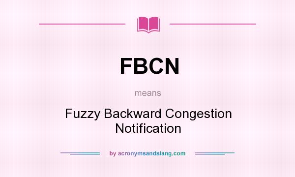 What does FBCN mean? It stands for Fuzzy Backward Congestion Notification